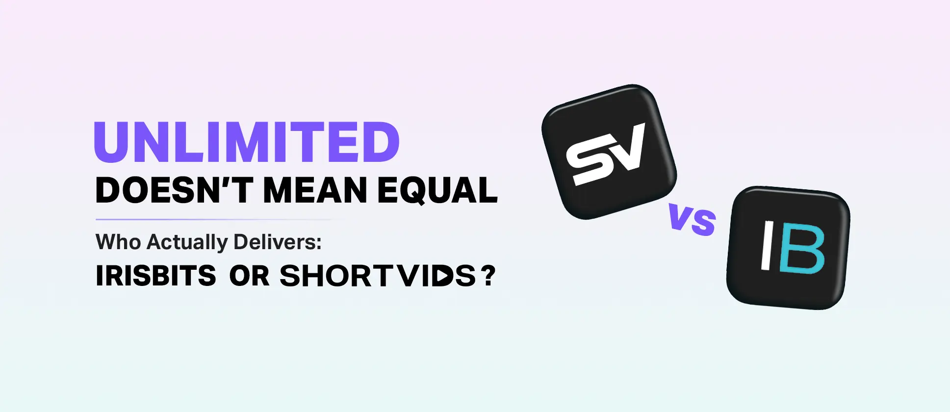 ShortVids vs. Irisbits: