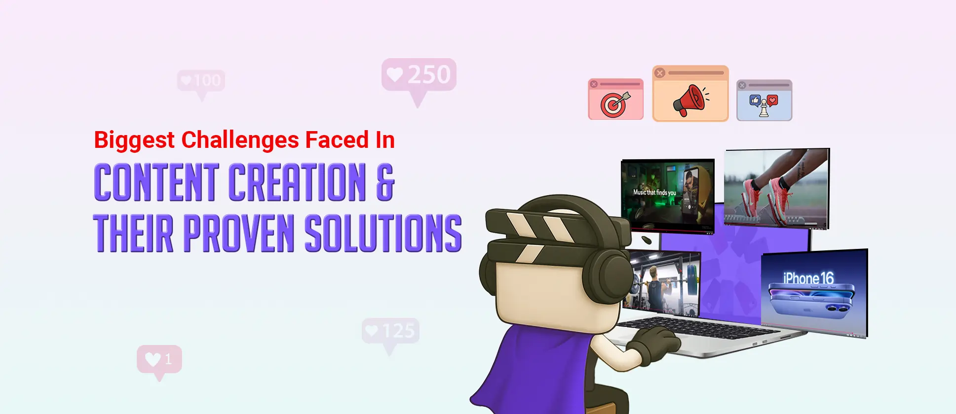 Top Challenges in Content Creation and Its Solutions