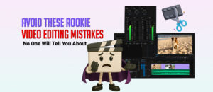 common video editing mistakes