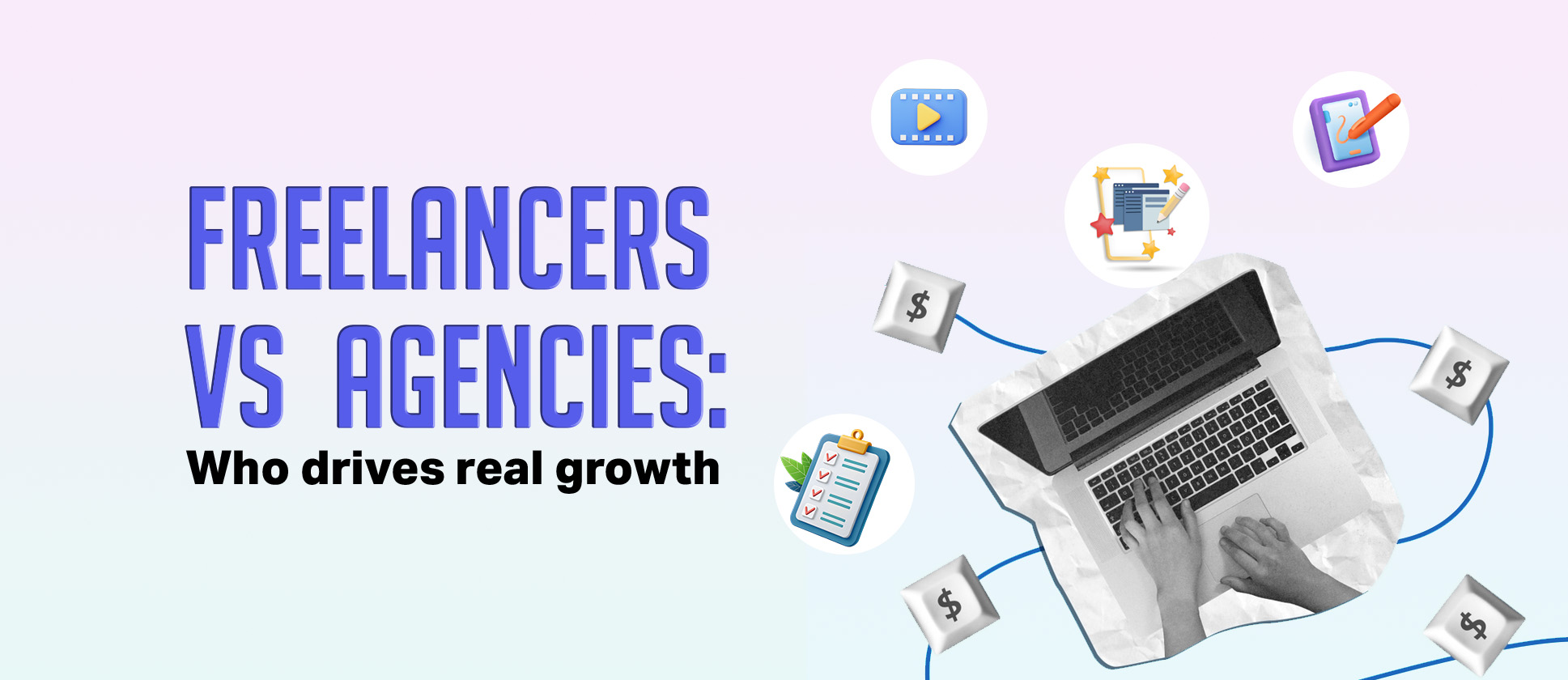 Why Freelancers Execute But Agencies Help You Win