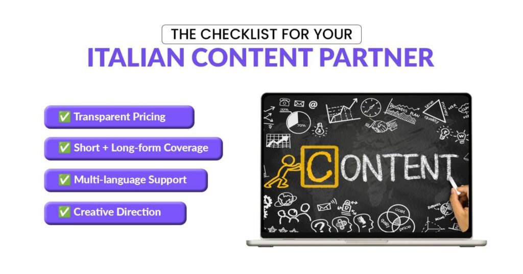 The Checklist for your Italian Content Partner
Transparent Pricing
Short + Long-form Coverage
Multi-language Support
Creative Direction