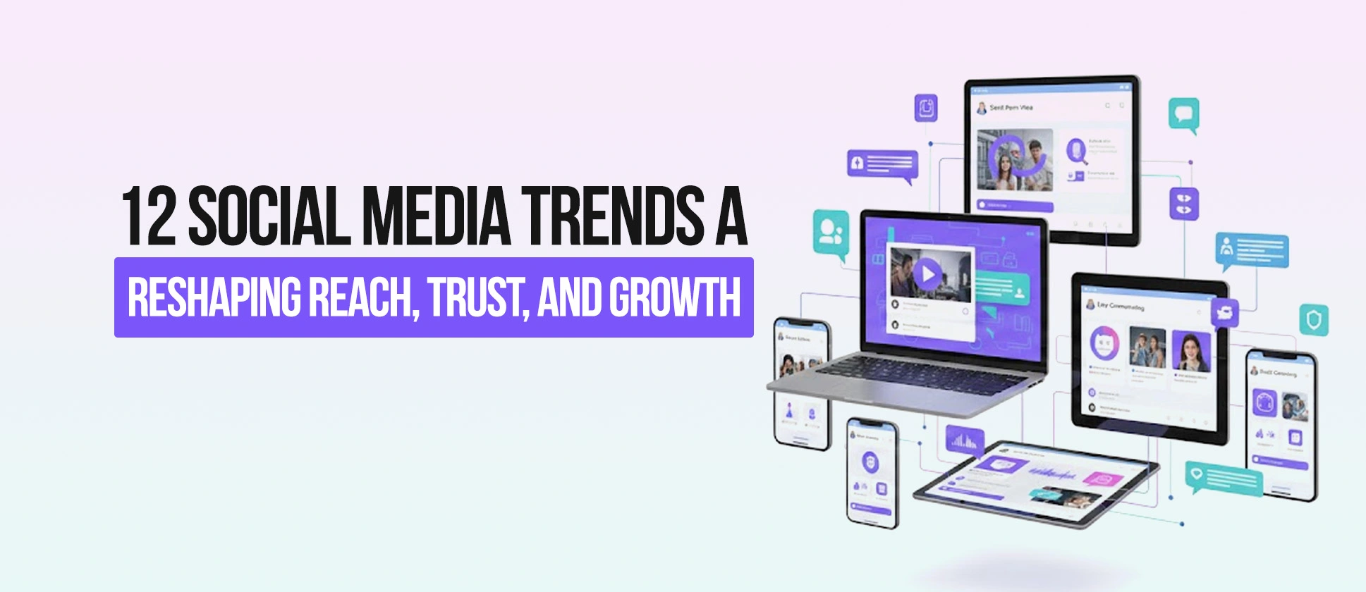 12 Social Media Trends Reshaping Reach, Trust, and Growth