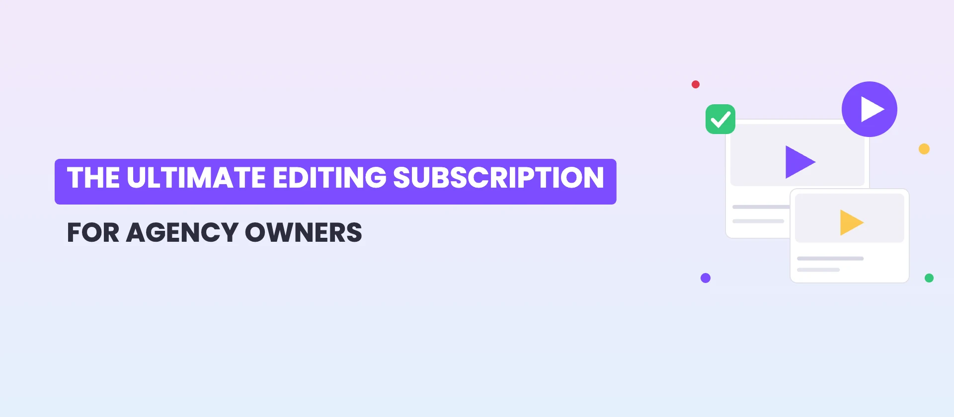 How ShortVids helps agency owners : the ultimate video editing subscription for agencies